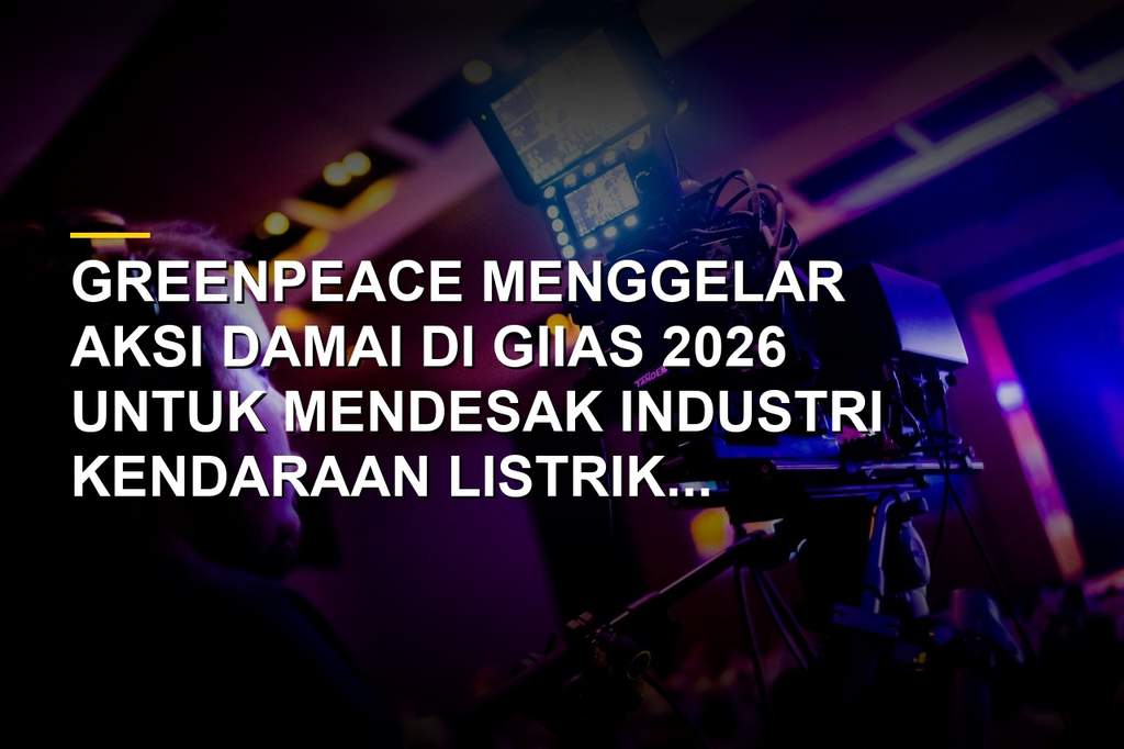 Aksi Greenpeace membentangkan spanduk di GIIAS 2026 untuk mendesak perlindungan Raja Ampat dari tambang nikel