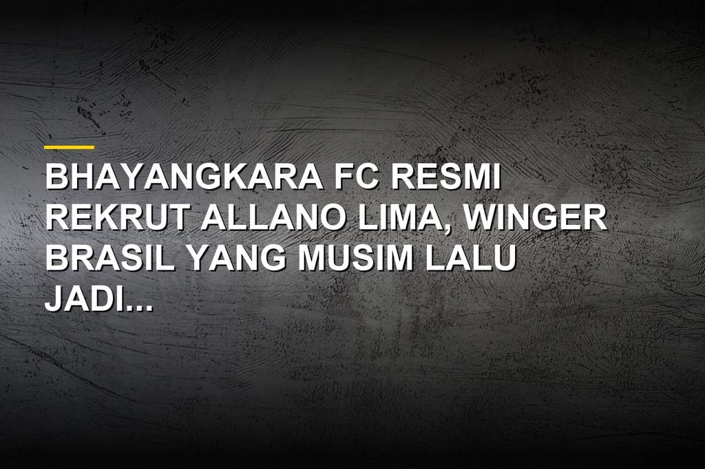 Bhayangkara FC Resmi Rekrut Allano Lima, Eks Persija Siap Gempur Lini Serang