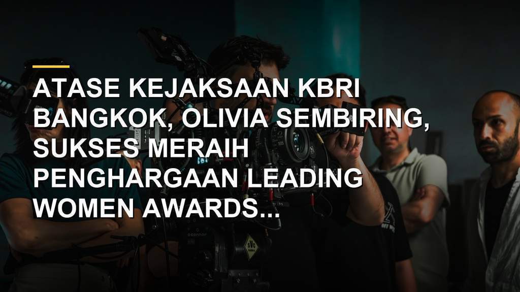 Atase Kejaksaan KBRI Bangkok Olivia Sembiring menerima penghargaan Leading Women Awards 2026