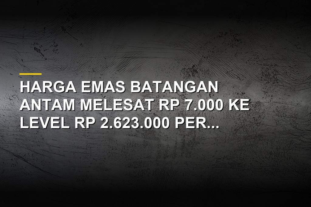 Batangan emas murni Antam ANTM yang kembali melejit pada perdagangan Jumat 31 Juli 2026