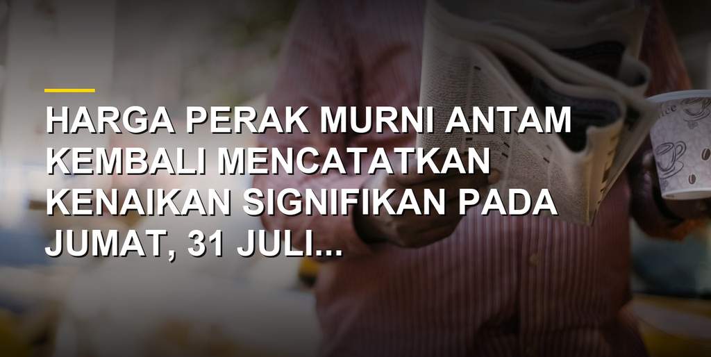 Batangan perak murni Antam ANTM yang kembali melejit menembus level Rp 40.000 per gram