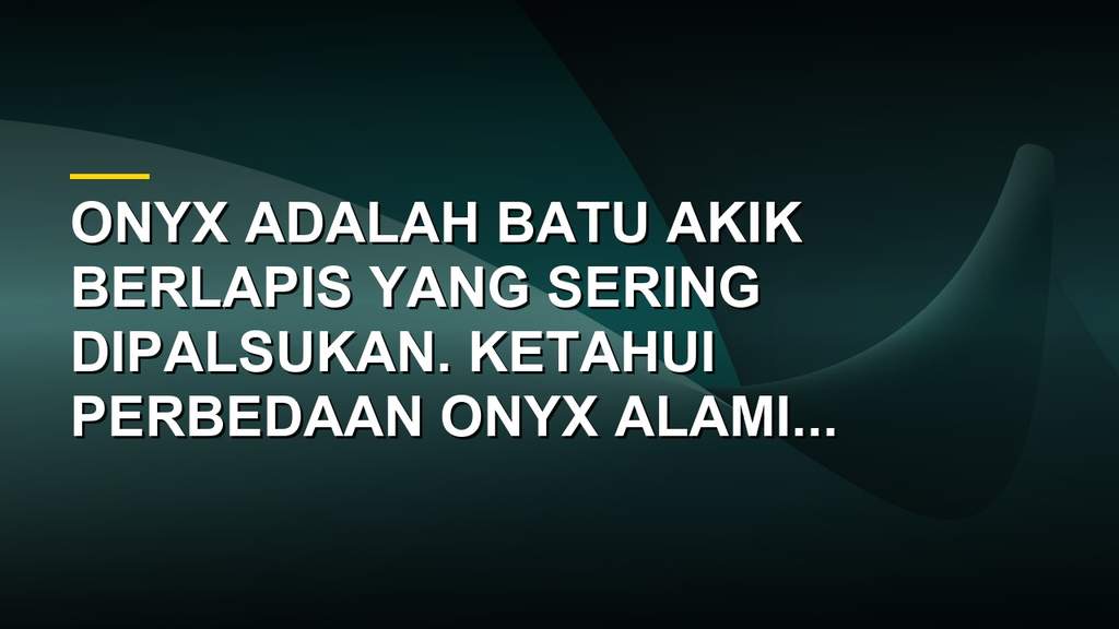 Batu Onyx dengan lapisan hitam putih dan berbagai perhiasan dari batu akik onyx