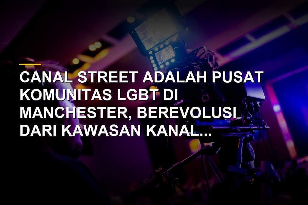 Canal Street, pusat Gay Village Manchester dengan kanal dan bar ikonik