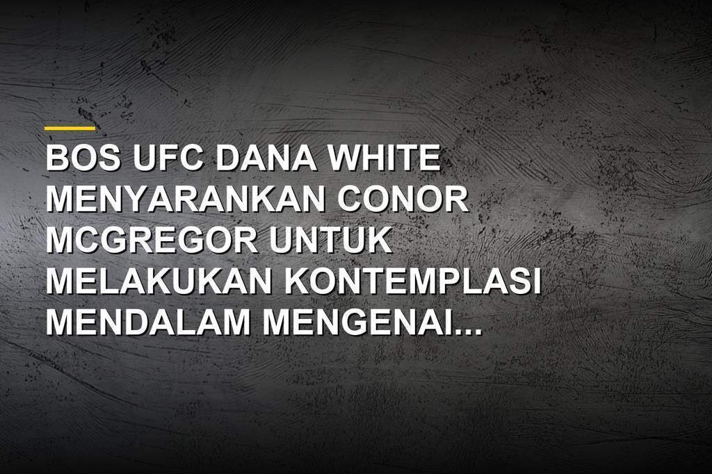 Dana White memberikan komentar terkait masa depan petarung UFC Conor McGregor setelah cedera lutut
