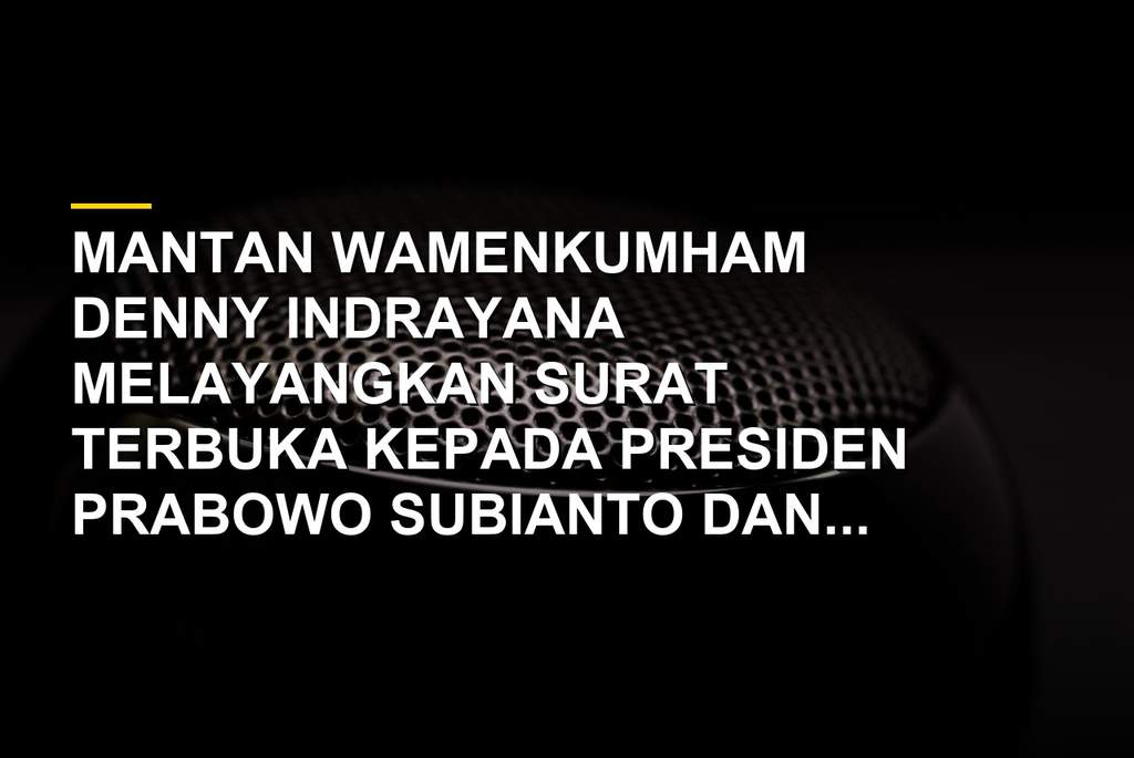 Denny Indrayana melayangkan surat terbuka kepada Presiden Prabowo Subianto terkait desakan pemecatan Gibran