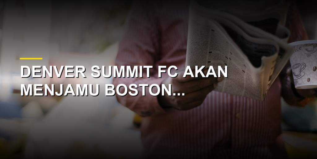 Denver Summit FC menghadapi Boston Legacy FC di ajang NWSL