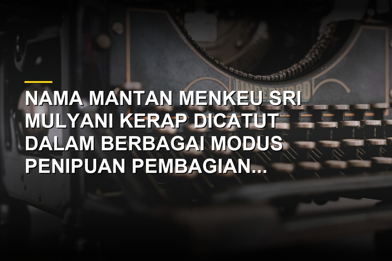Deretan hoaks pembagian dana catut Sri Mulyani simak daftarnya