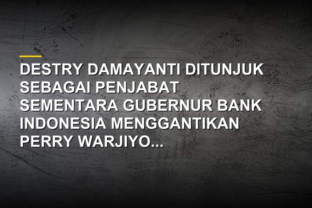 Destry Damayanti Penjabat Sementara Gubernur Bank Indonesia