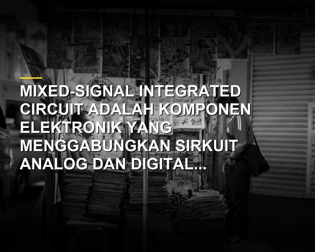 Diagram mixed-signal integrated circuit yang menggabungkan sirkuit analog dan digital