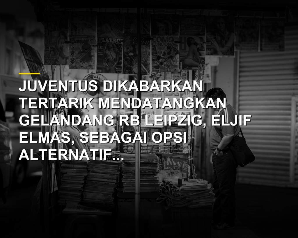 Juventus Incar Eljif Elmas, Opsi Alternatif Lini Tengah Senilai 10 Juta Euro