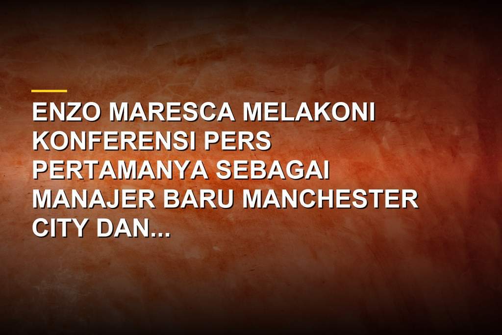 Enzo Maresca menjalani konferensi pers perdana sebagai manajer baru Manchester City