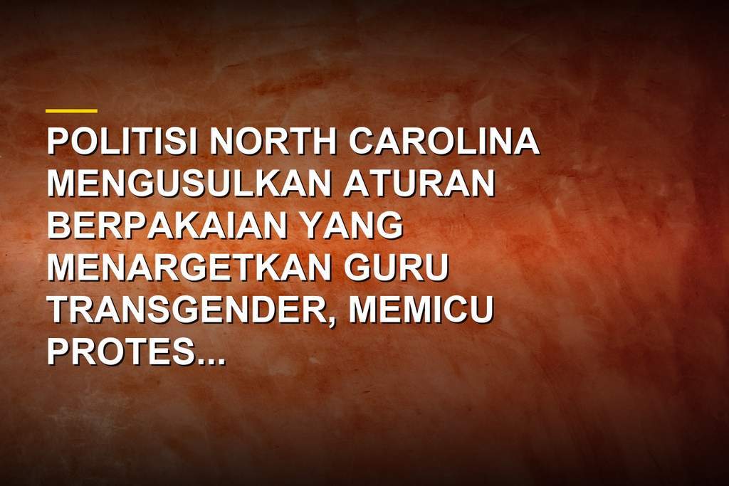 Erin Paré anggota DPR North Carolina mengusulkan aturan seragam untuk guru transgender di sekolah negeri