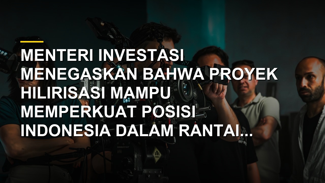 Fasilitas hilirisasi nikel Indonesia untuk memperkuat rantai pasok global
