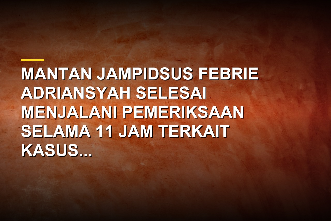 Febrie Adriansyah selesai diperiksa Kejagung terkait kasus korupsi PT Asabri