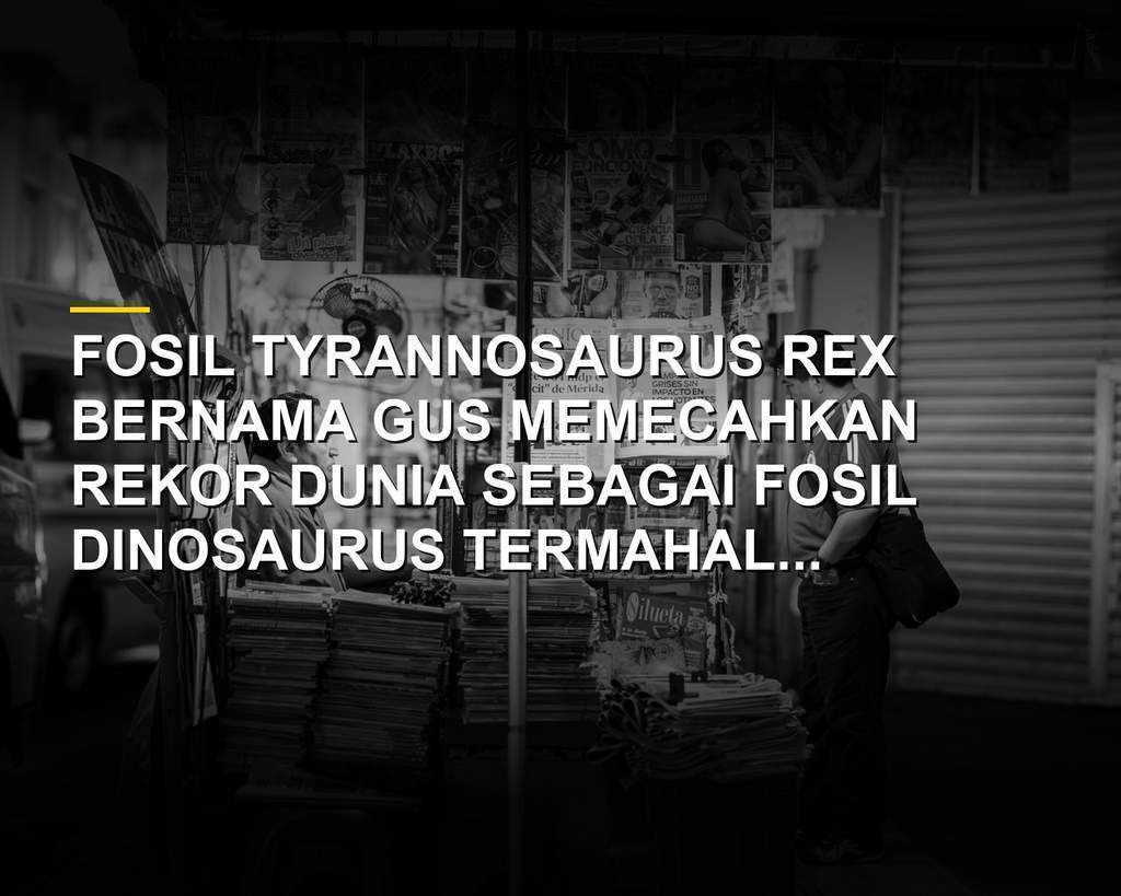 Fosil Tyrannosaurus rex bernama Gus yang terjual dengan rekor harga termahal di lelang Sotheby's