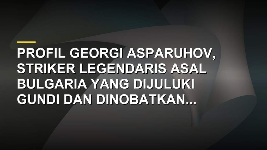 Foto Georgi Asparuhov, striker legendaris Levski Sofia dan timnas Bulgaria