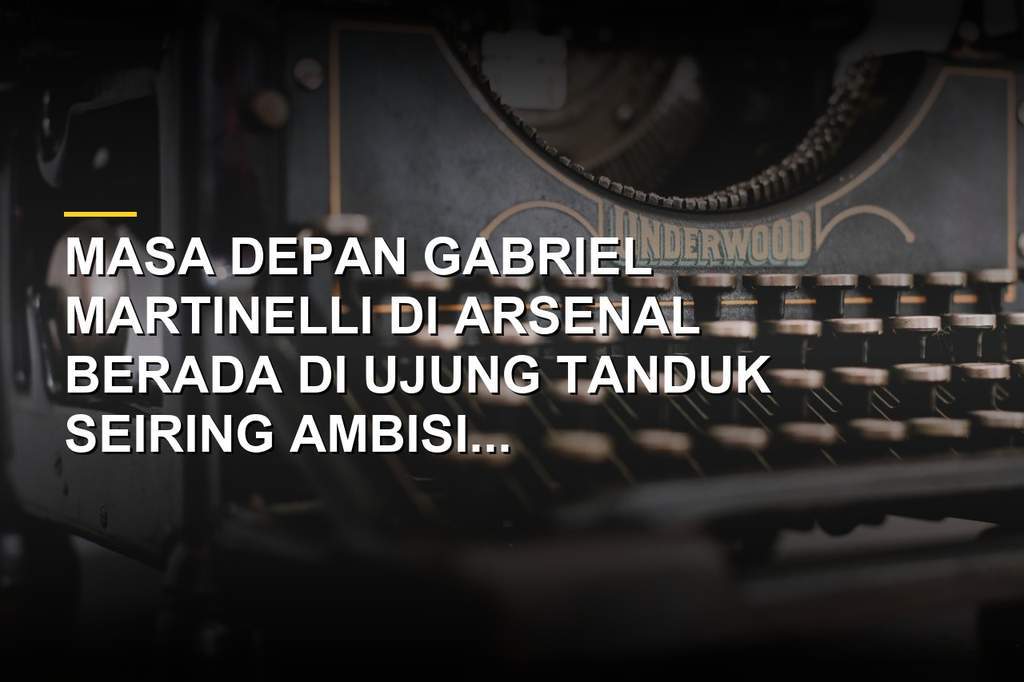 Gabriel Martinelli pemain Arsenal yang dikabarkan masuk daftar jual bursa transfer