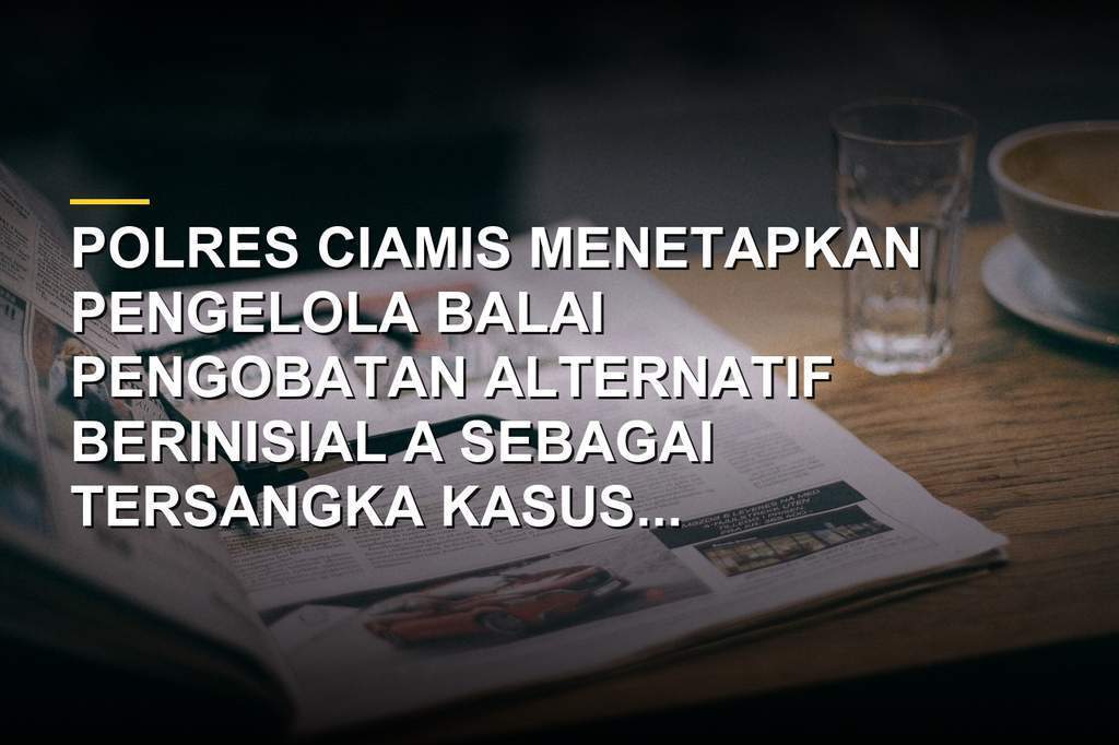 Garis polisi terpasang di depan tempat pengobatan alternatif di Kabupaten Ciamis