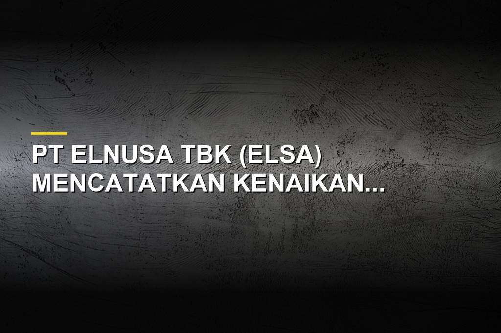 Grafik penurunan margin laba kotor Elnusa meski pendapatan naik di semester I 2026