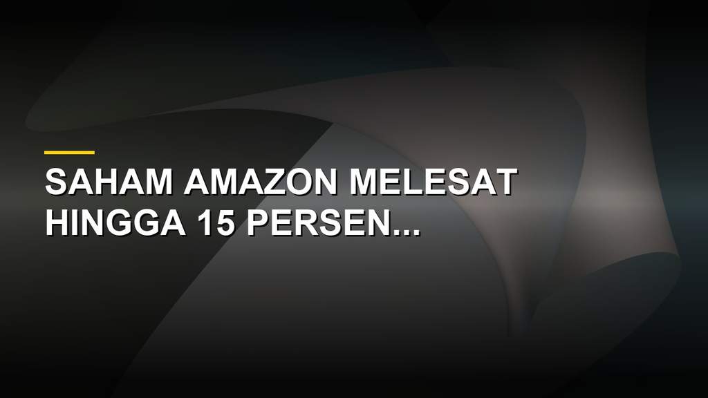 Saham Amazon Meroket 15 Persen, Bisnis Cloud AWS Jadi Penyelamat
