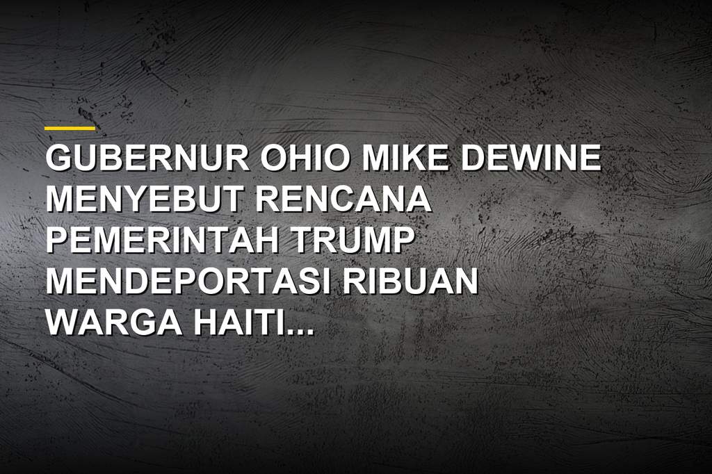 Gubernur Ohio Mike DeWine memberikan pernyataan menentang rencana deportasi warga Haiti oleh pemerintahan Trump