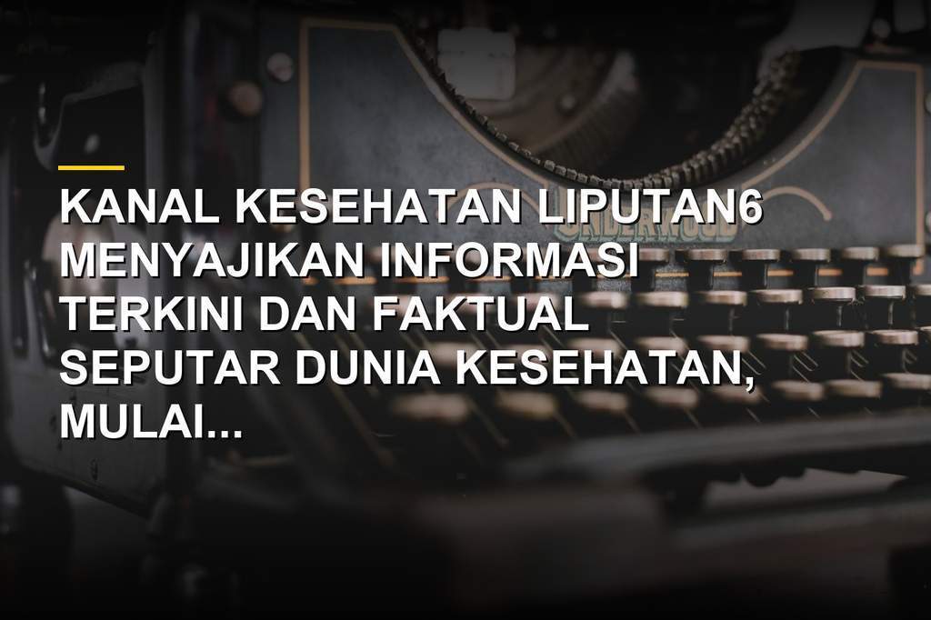 Kanal Kesehatan Liputan6 menyajikan berita terbaru seputar kesehatan dan kebugaran