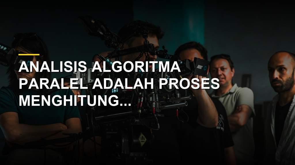 Ilustrasi analisis algoritma paralel dan komputasi modern