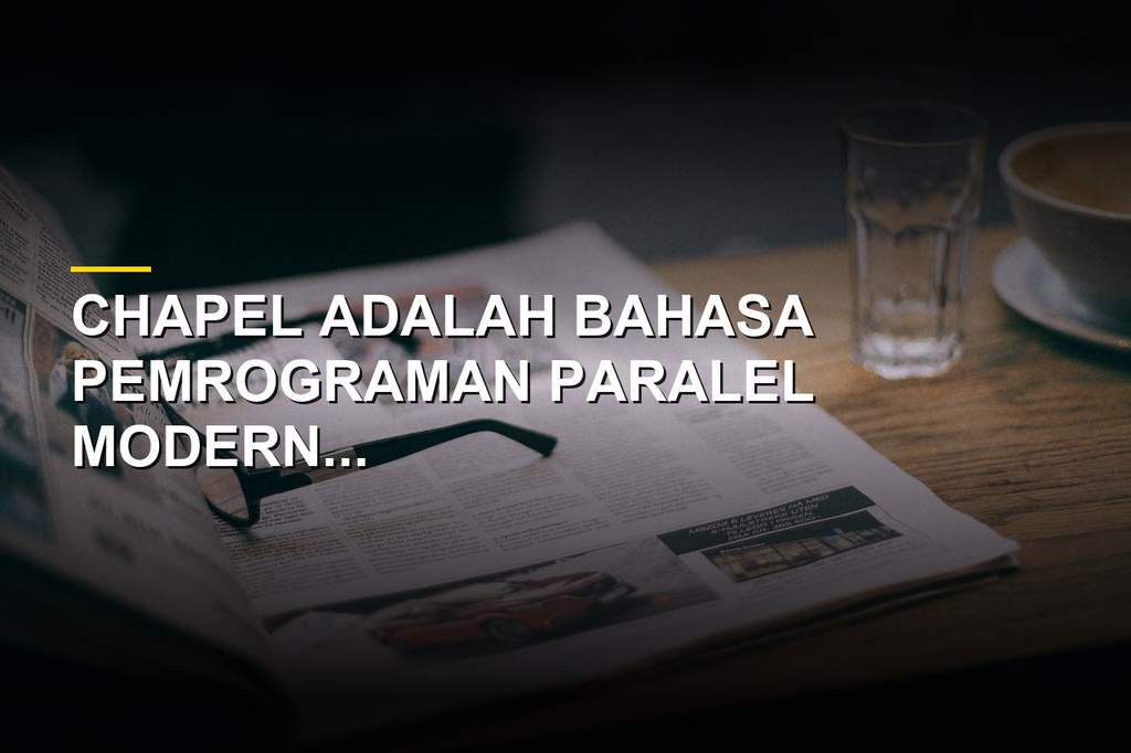 Ilustrasi bahasa pemrograman Chapel untuk superkomputer