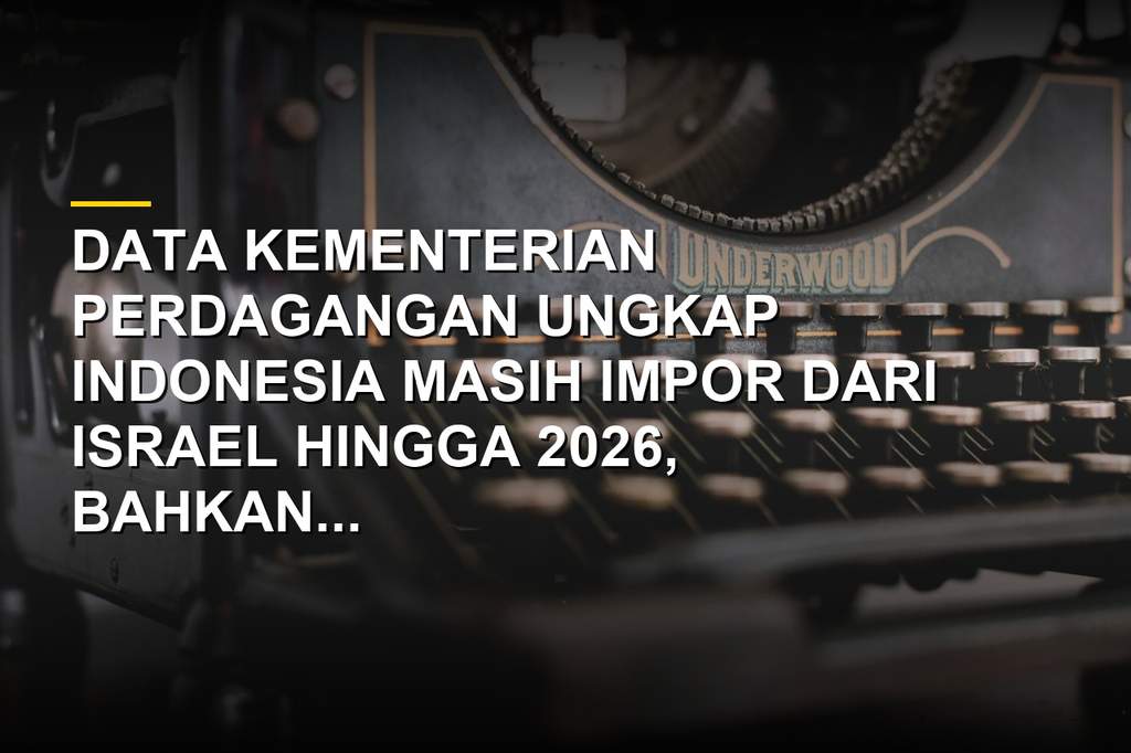 Ilustrasi bendera Indonesia dan Israel dengan data impor Indonesia dari Israel di tengah genosida Gaza