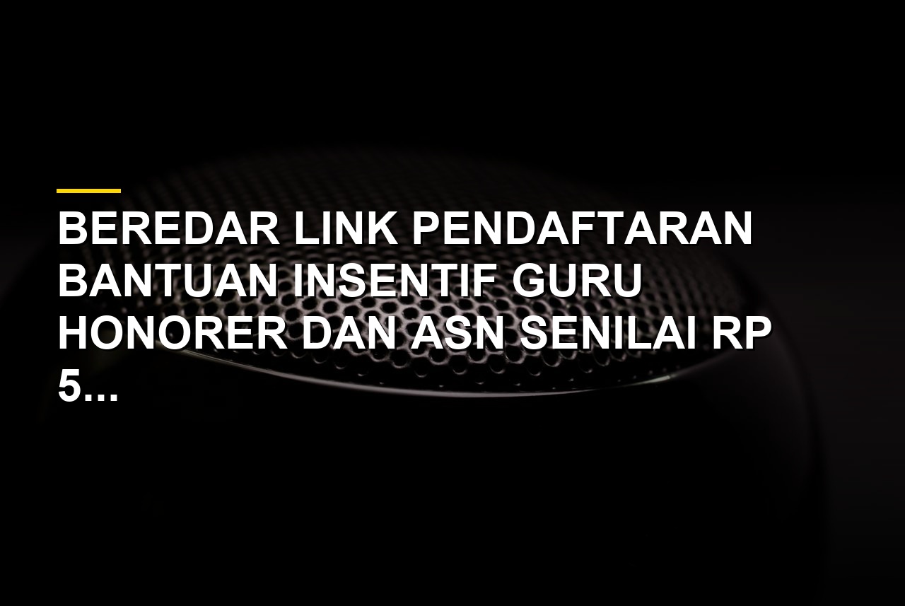 Ilustrasi cek fakta hoaks link pendaftaran insentif guru honorer dan ASN