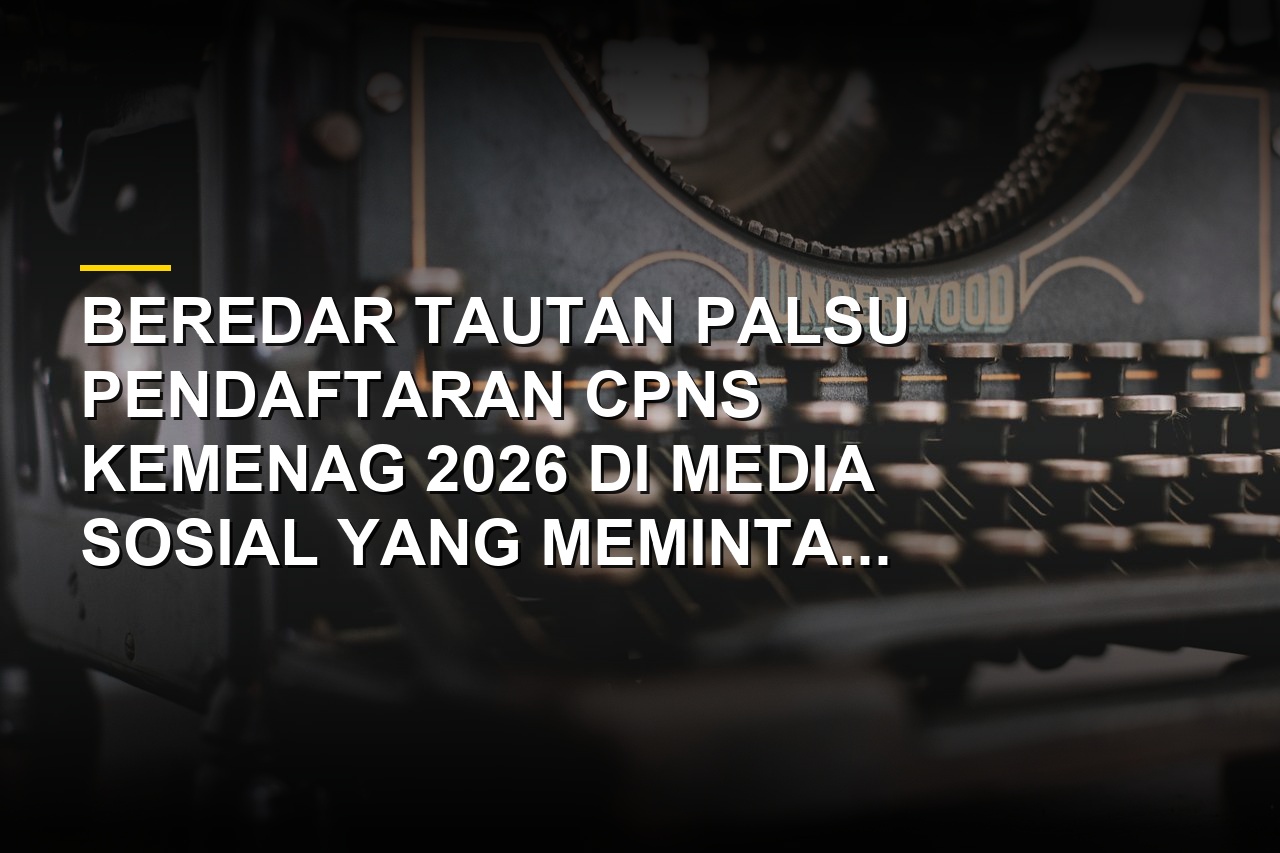 Ilustrasi cek fakta link pendaftaran CPNS Kemenag 2026 yang dipastikan hoaks