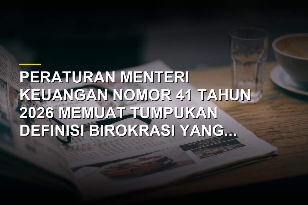 Ilustrasi dokumen Peraturan Menteri Keuangan Nomor 41 Tahun 2026 tentang pengelolaan anggaran