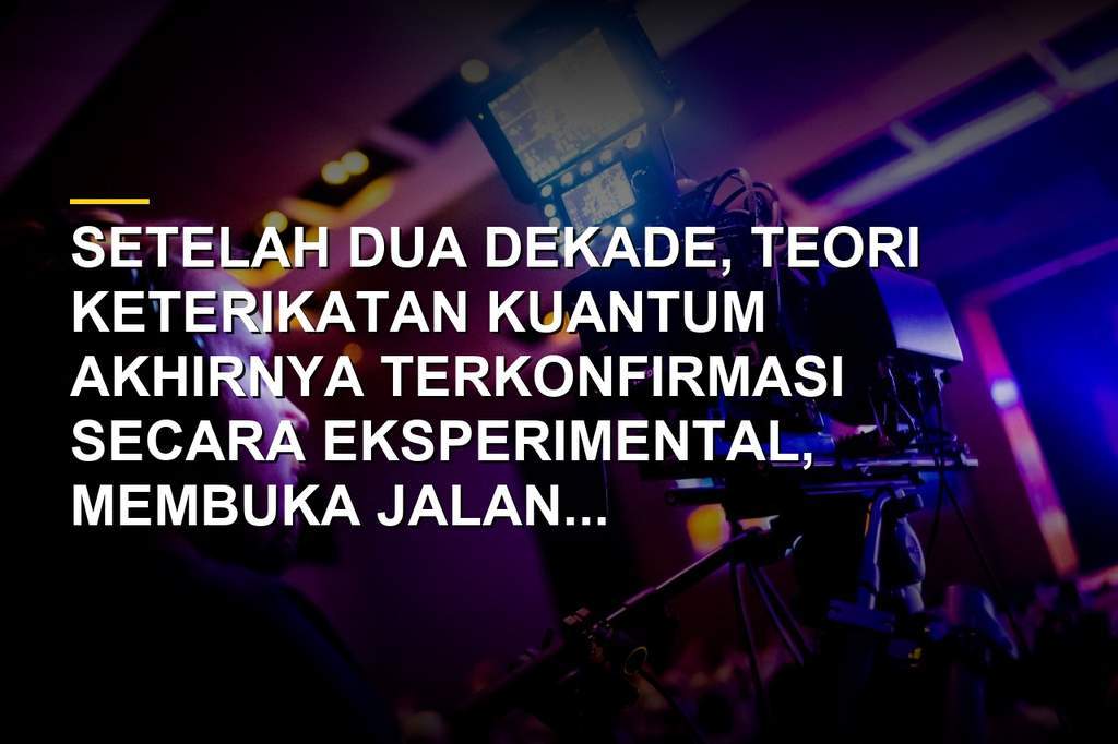 Ilustrasi dua partikel terjerat kuantum dan perangkat pemandian kuantum di Laboratorium ISTA untuk konfirmasi teori 20 tahun