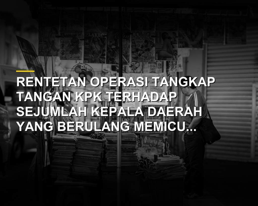 Ilustrasi gedung KPK dan berita gelombang OTT kepala daerah yang memicu wacana revisi UU Pilkada