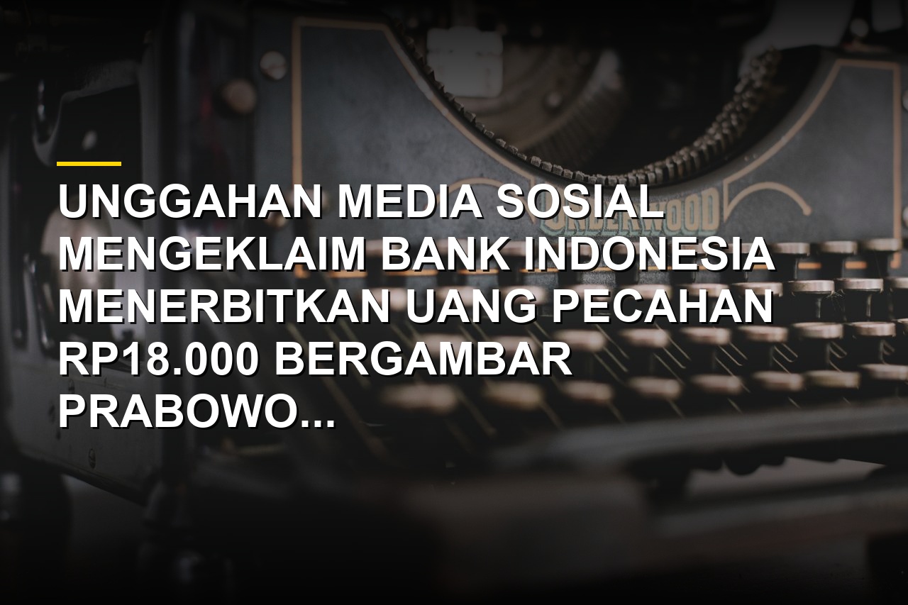 Ilustrasi hoaks uang pecahan baru bergambar Presiden Prabowo dan Wapres Gibran