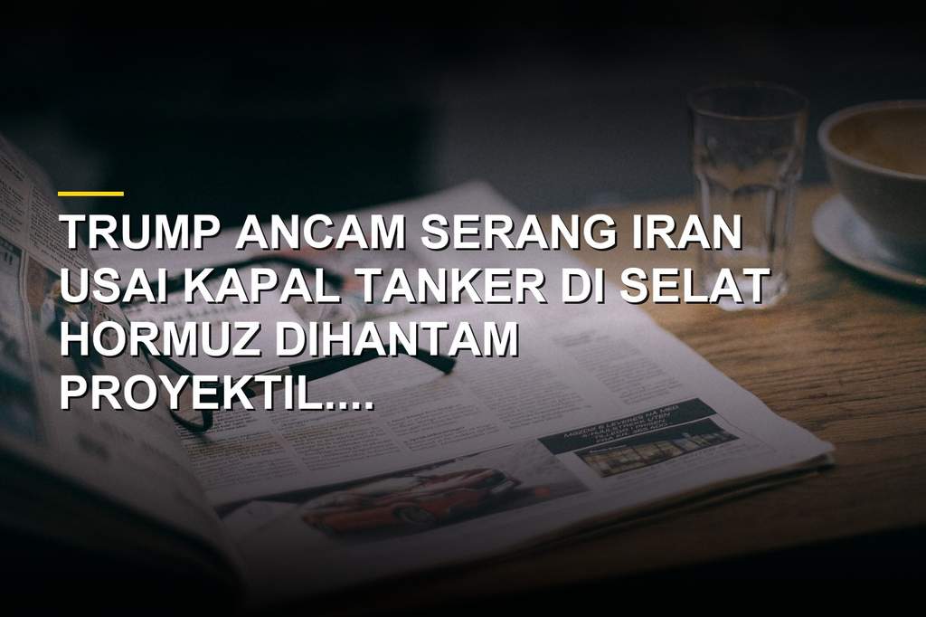 Ilustrasi kapal tanker di Selat Hormuz dan Presiden AS Donald Trump berpidato