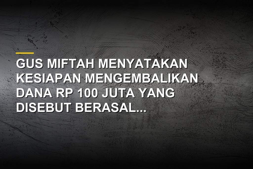 Ilustrasi kasus korupsi DJKA dan klarifikasi Gus Miftah