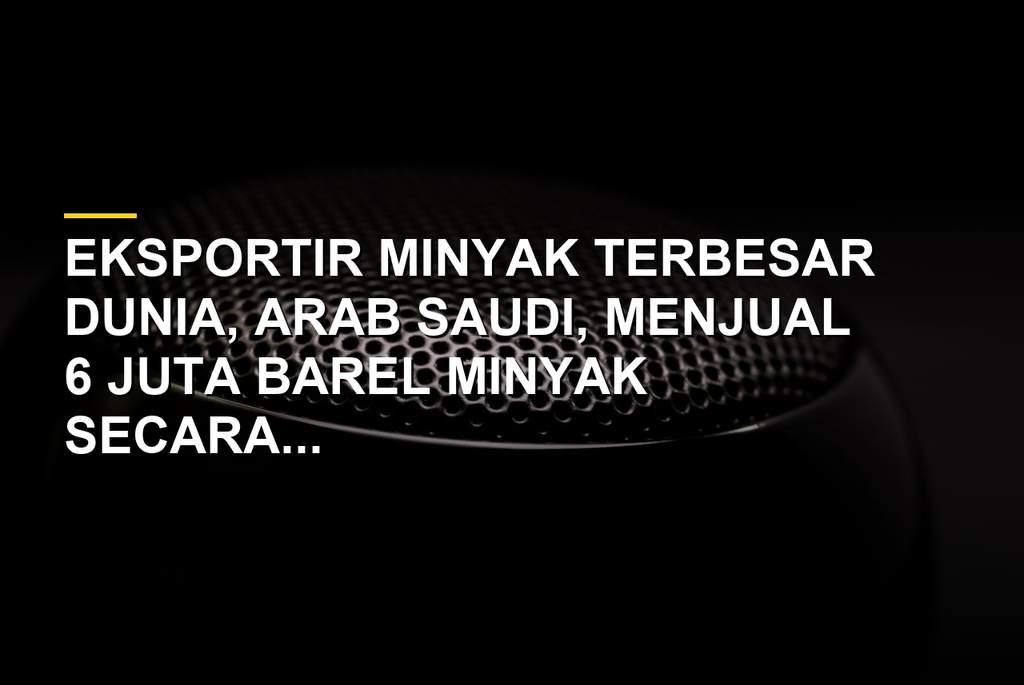 Ilustrasi kilang minyak dan supertanker Arab Saudi di tengah penjualan minyak spot ke Asia