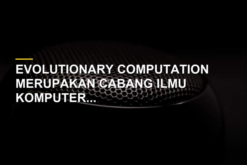 Ilustrasi komputasi evolusioner dan algoritma kecerdasan buatan