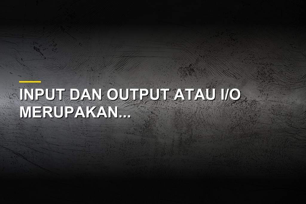 Ilustrasi konsep input dan output dalam sistem komputer