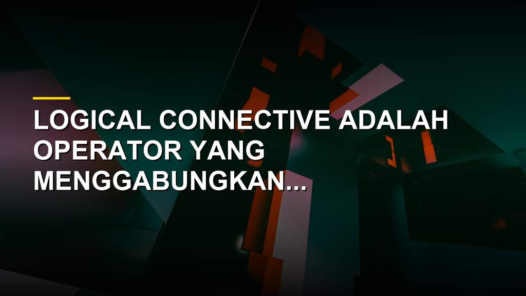 Ilustrasi konsep logical connective dalam logika matematika