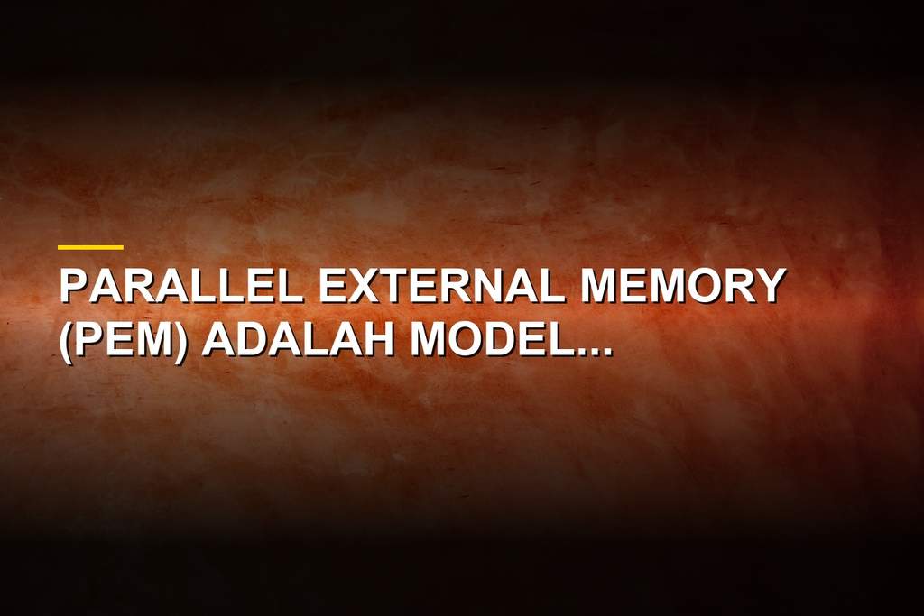 Ilustrasi konsep Parallel External Memory dan arsitektur memori komputer