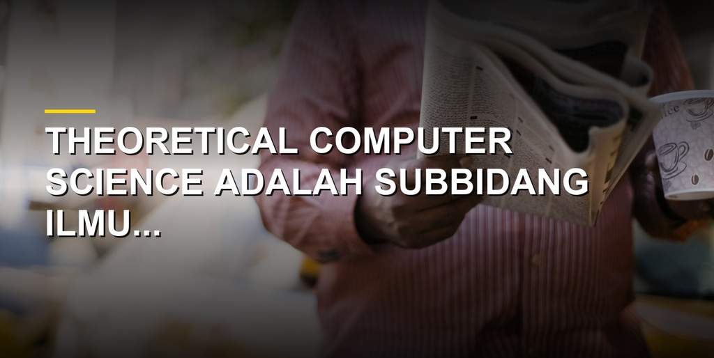 Ilustrasi konsep theoretical computer science dan matematika komputasi