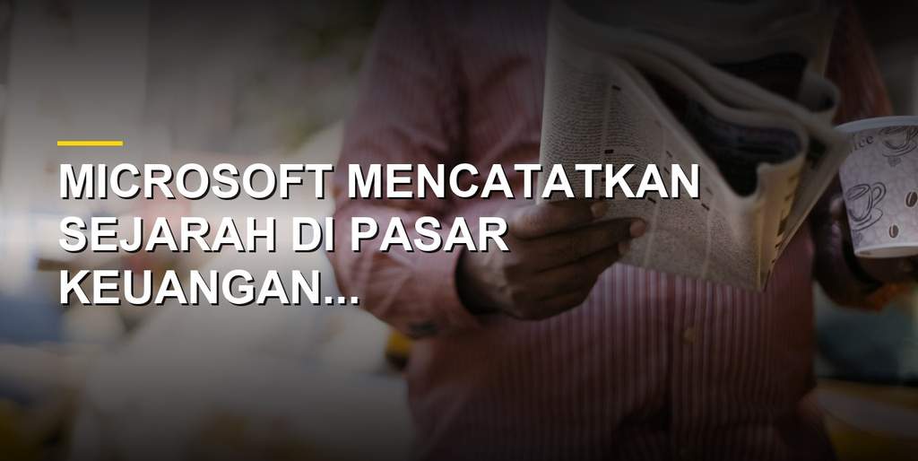 Ilustrasi lonjakan saham dan valuasi Microsoft Corp di pasar global