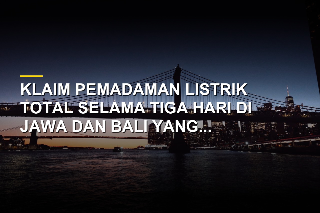 Ilustrasi pemeriksaan cek fakta hoaks pemadaman listrik total Jawa Bali