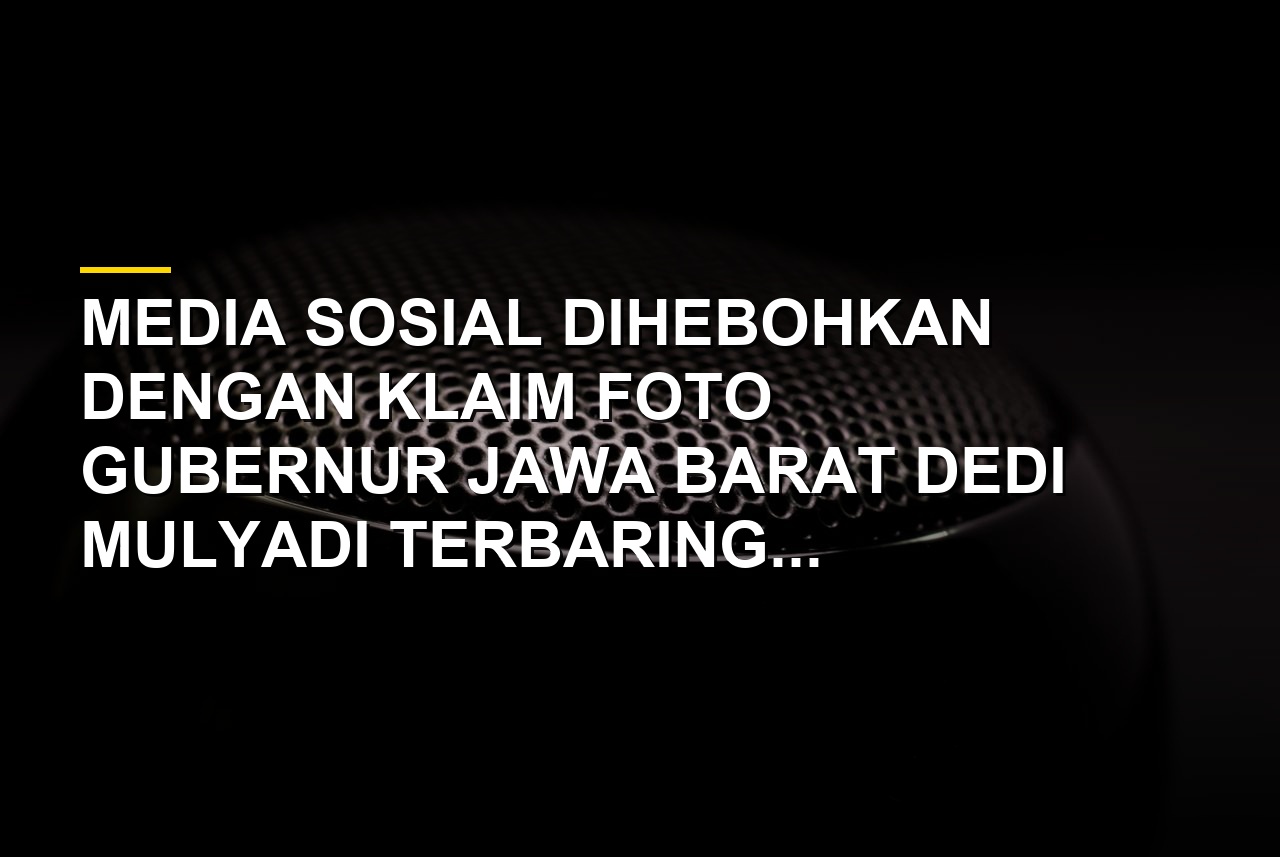 Ilustrasi pemeriksaan fakta klaim foto Gubernur Jawa Barat Dedi Mulyadi sakit pada Juni 2026