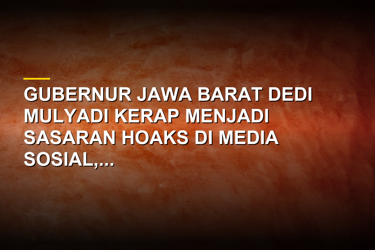 Ilustrasi pemeriksaan fakta terkait hoaks yang mencatut nama Dedi Mulyadi di media sosial