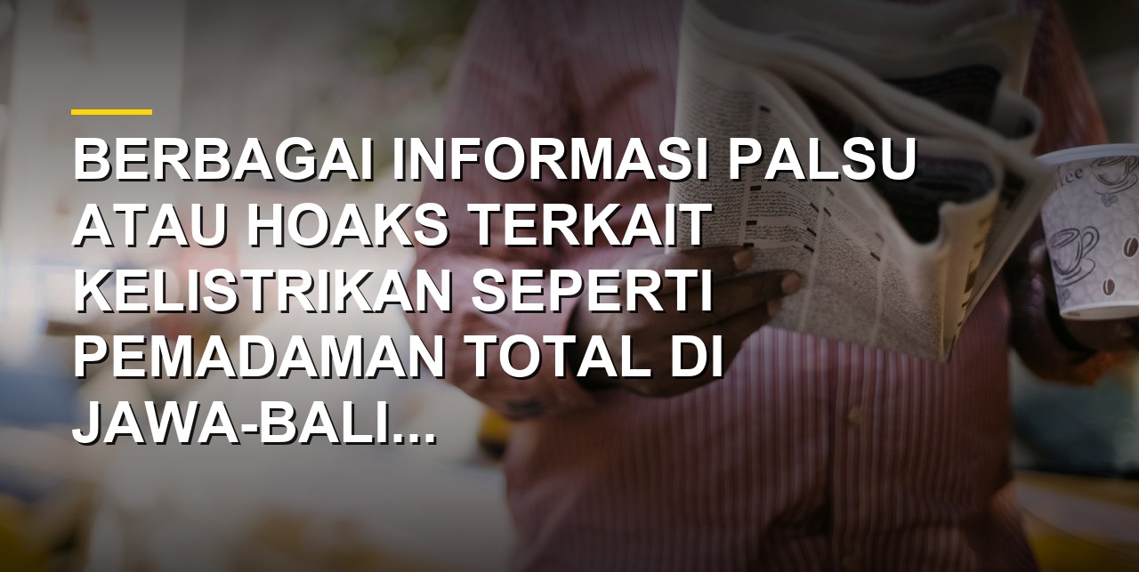 Ilustrasi pemeriksaan hoaks terkait kelistrikan dan PLN di media sosial
