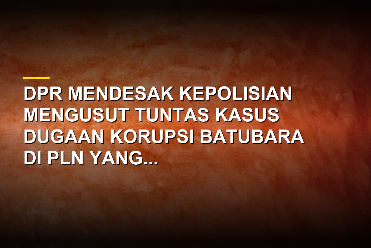 Ilustrasi penegakan hukum kasus korupsi batubara PLN oleh kepolisian di Jakarta