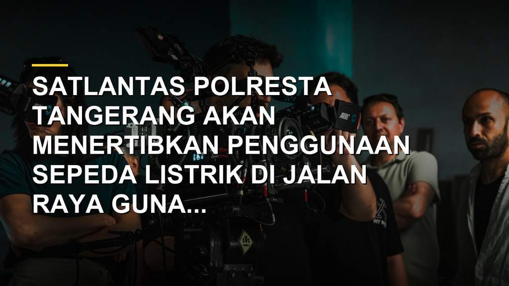 Polresta Tangerang Bakal Tertibkan Penggunaan Sepeda Listrik